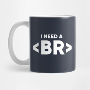 I Need A Break Coding Humor Mug